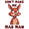 Don't make me mad, man!