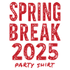Spring Break 2025 Party Shirt