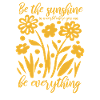 Blumen - Frühling - Be the sunshine - Spruch