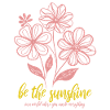 Blumen - Frühling - Be the sunshine - Spruch