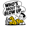 WHO'S ABOUT TO BLOW UP_