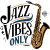 Jazz Vibes Only - Saxophone