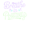 Atme Positivität Inspirierende Positivitätszitat