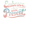 Embrace the Present Inspirational Quote