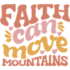 Faith Can Move Mountains