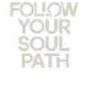 Follow Your Soul Path Inspirational