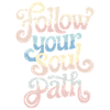 Follow Your Soul Path Inspirational