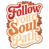 Follow Your Soul Path Inspirational