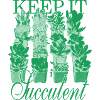 Keep It Succulent - Succulentes vertes