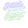 Intuition over instinct Inspirational