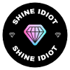 Shine Idiot - Funny Motivational Diamond