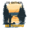 I'D RATHER BE FISHING SUNSET