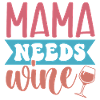 Mama Needs Wine – Sip Happens