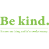 Be kind -
