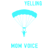 Skydiving Mom Voice - Skydiving