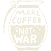 make coffee Not war
