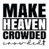 Make heaven crowded