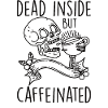 Dead Inside But Caffeinated