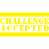 CHALLENGE ACCEPTED
