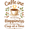 Caffeine I m not lazy
