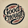 good enough