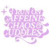 Caffeine Chaos Cuddles – Power Mode On