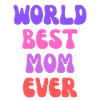 World’s Best Mom Ever