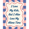 I Love my Alone Time – Eltern-Statement