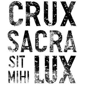 Crux Sacra sit mihi lux