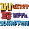 Du wirst es evtl. schaffen