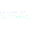 Et pourtant elle tourne.