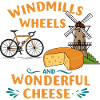 Windmills, Wheels and Wonderful Cheese