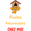 Poules heureuses chez moi