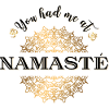 You had me at Namasté
