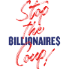 STOP THE BILLIONAIRES COUP