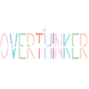 Overthinker