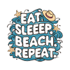 Eat Sleep Beach Repeat
