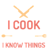 I Cook and I Know Things