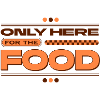 Only Here for the Food