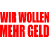 wir wollen mehr geld