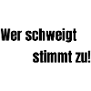 Wer schweigt stimmt zu!