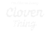 I'm Clover Doing Clover Thing
