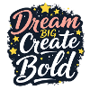 Design Dream Big Create Bold