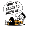 WHO'S ABOUT TO BLOW UP