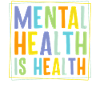Mental Health is Health