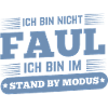 Nicht faul im Standby-Modus Spruch