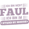 Nicht faul im Standby-Modus Spruch