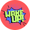 Wake up