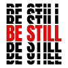 Be still