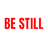 Be still